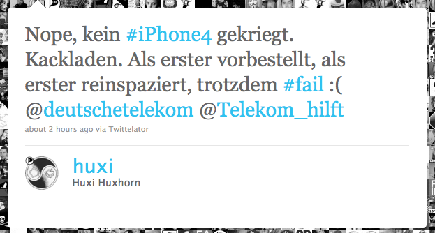 Nope, kein #iPhone4 gekriegt. Kackladen. Als erster vorbestellt, als erster reinspaziert, trotzdem #fail :( @deutschetelekom @Telekom_hilft